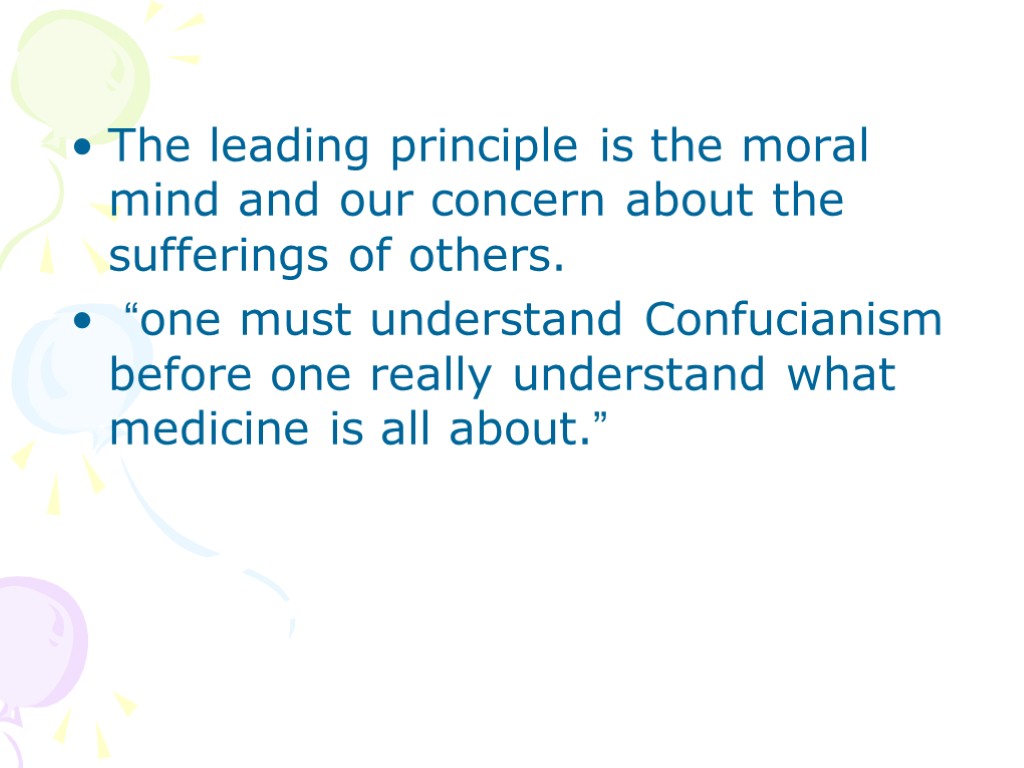 The leading principle is the moral mind and our concern about the sufferings of